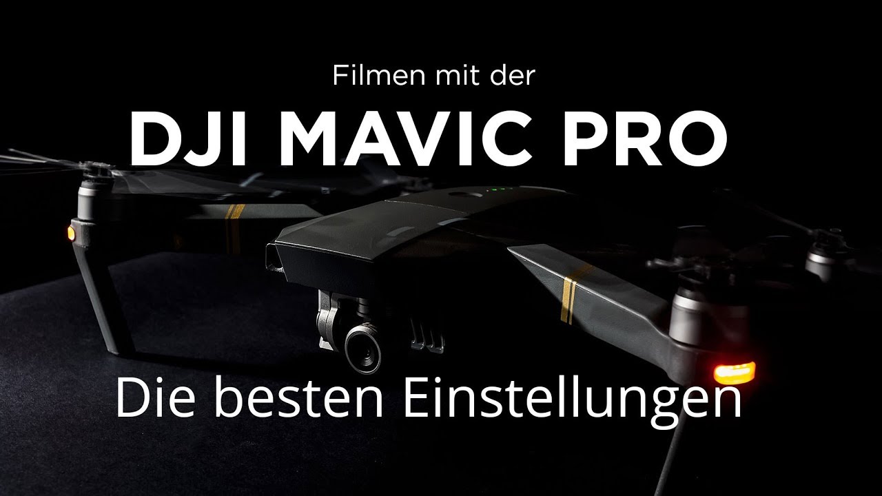 Die BESTEN Einstellungen für DJI Mavic Pro
