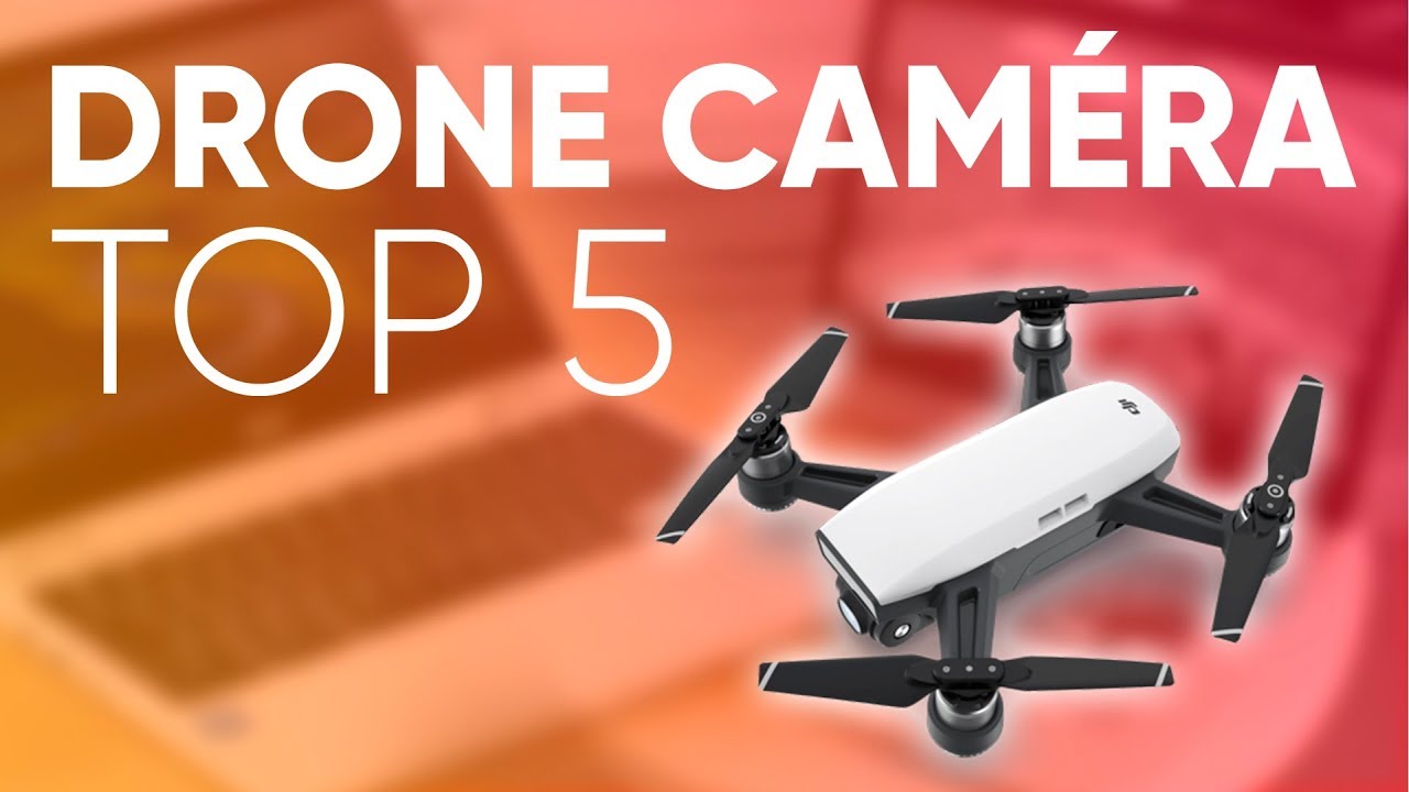 TOP5 : MEILLEUR DRONE CAMÉRA (2018)